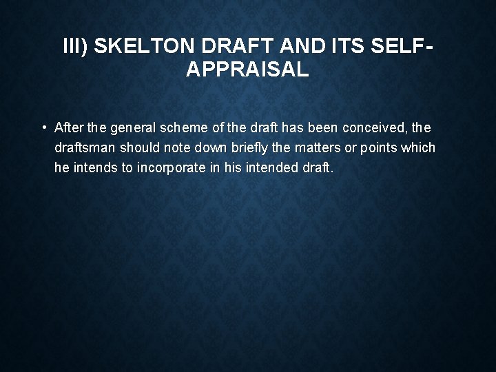 III) SKELTON DRAFT AND ITS SELFAPPRAISAL • After the general scheme of the draft