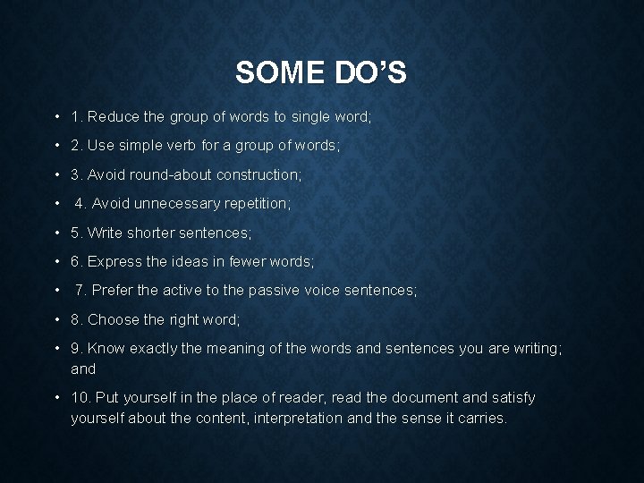 SOME DO’S • 1. Reduce the group of words to single word; • 2.