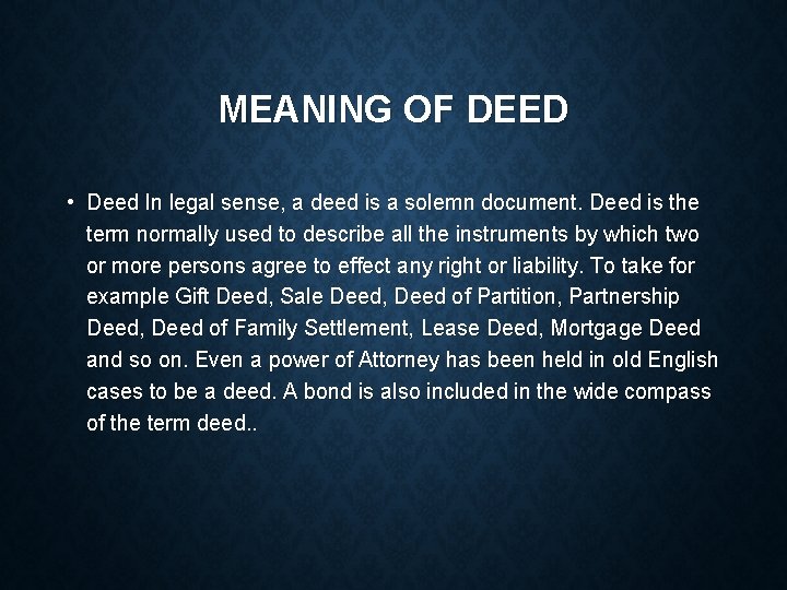 MEANING OF DEED • Deed In legal sense, a deed is a solemn document.