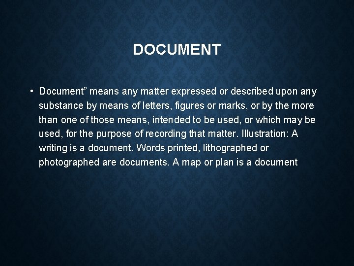 DOCUMENT • Document” means any matter expressed or described upon any substance by means