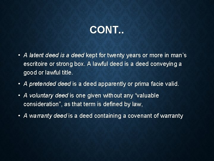 CONT. . • A latent deed is a deed kept for twenty years or