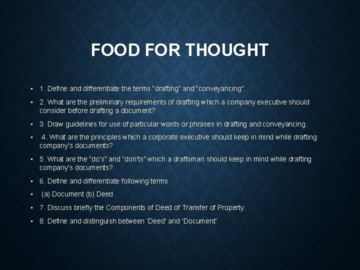 FOOD FOR THOUGHT • 1. Define and differentiate the terms “drafting” and “conveyancing”. •