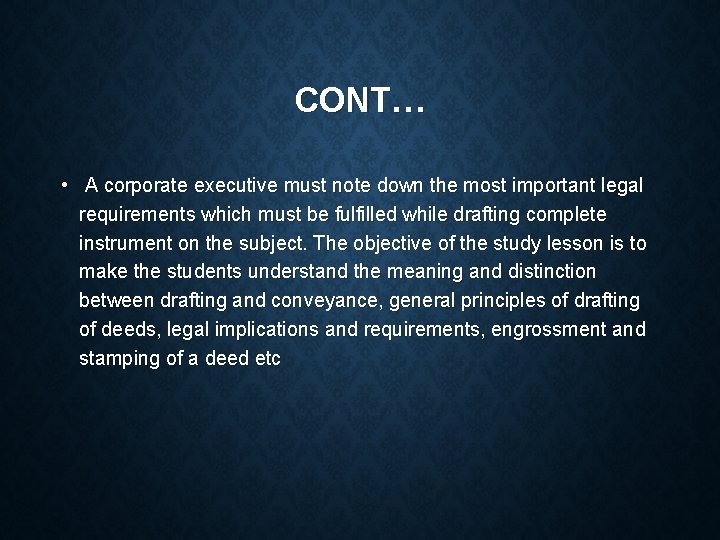 CONT… • A corporate executive must note down the most important legal requirements which