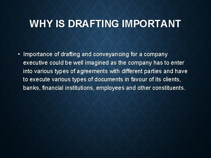 WHY IS DRAFTING IMPORTANT • Importance of drafting and conveyancing for a company executive