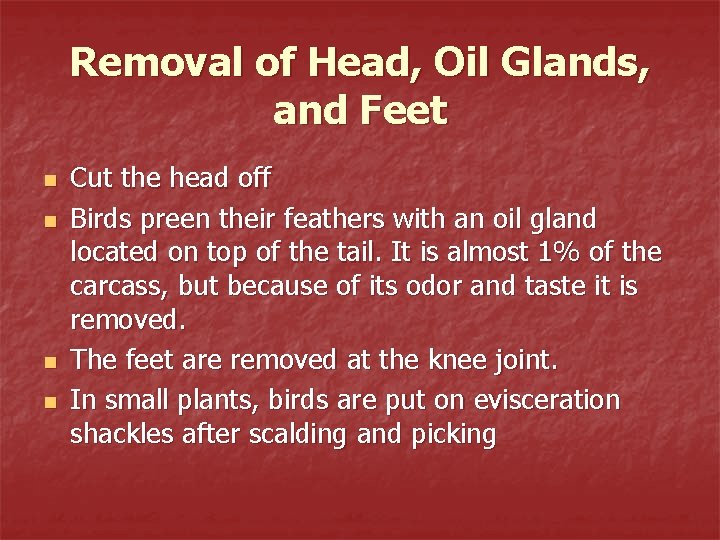 Removal of Head, Oil Glands, and Feet n n Cut the head off Birds