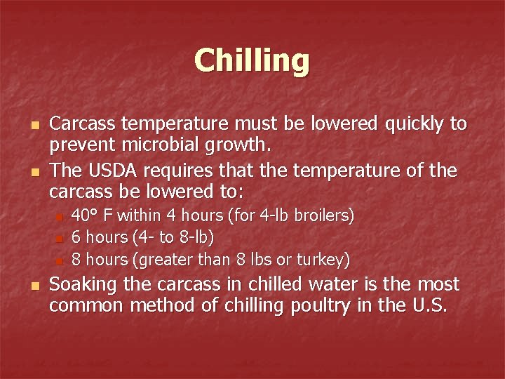 Chilling n n Carcass temperature must be lowered quickly to prevent microbial growth. The