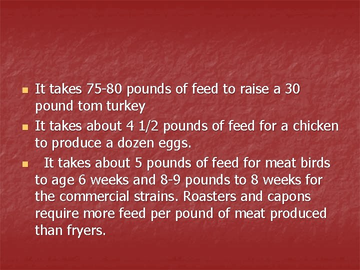 n n n It takes 75 -80 pounds of feed to raise a 30
