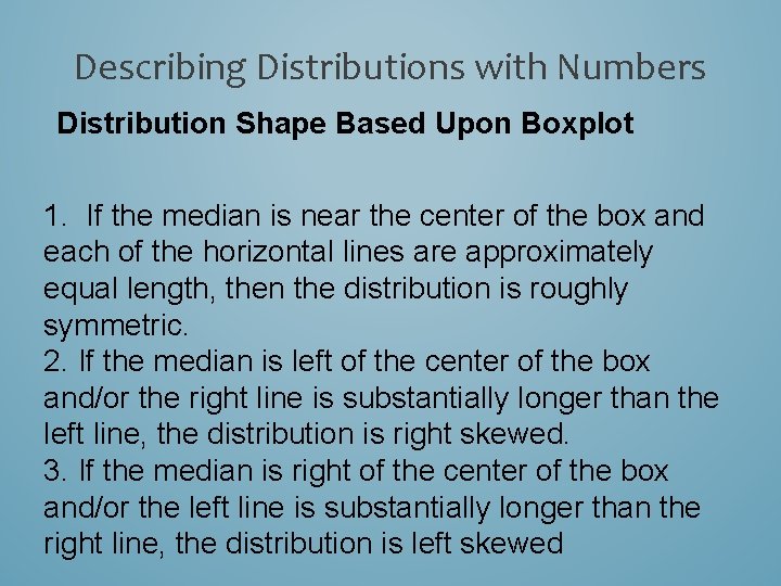 Describing Distributions with Numbers Distribution Shape Based Upon Boxplot 1. If the median is