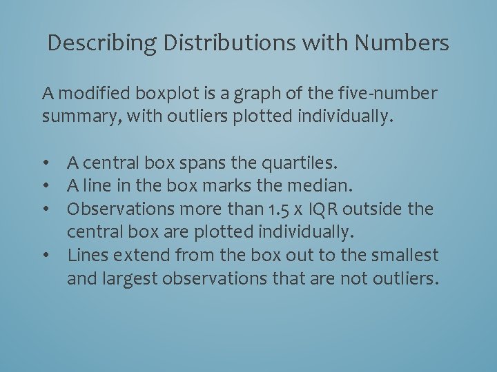 Describing Distributions with Numbers A modified boxplot is a graph of the five-number summary,