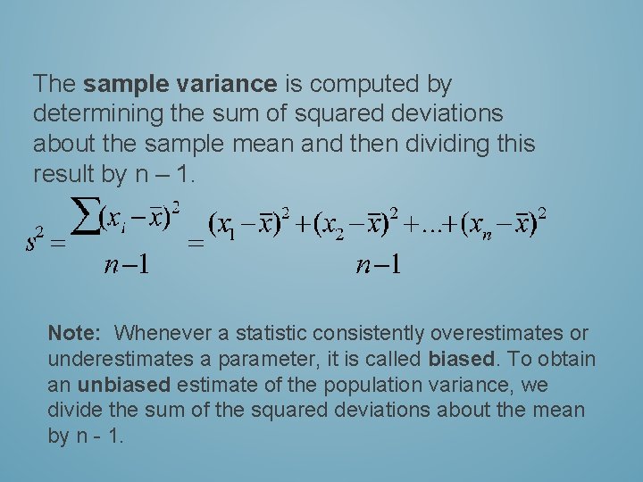 The sample variance is computed by determining the sum of squared deviations about the
