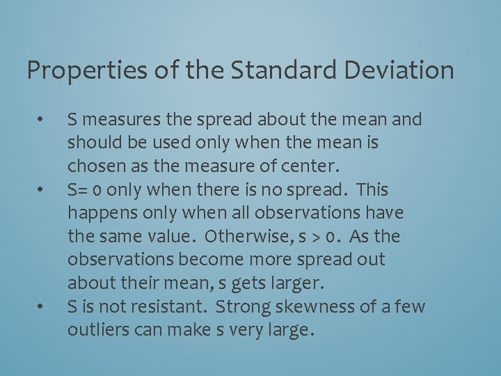 Properties of the Standard Deviation • • • S measures the spread about the