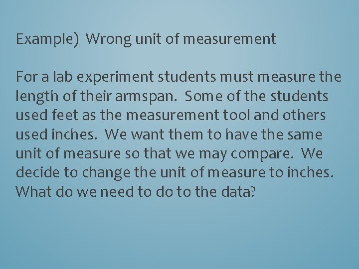 Example) Wrong unit of measurement For a lab experiment students must measure the length