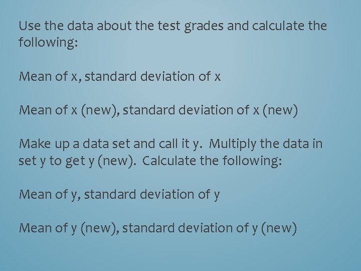 Use the data about the test grades and calculate the following: Mean of x,