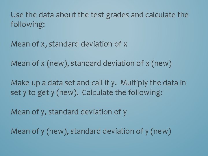 Use the data about the test grades and calculate the following: Mean of x,