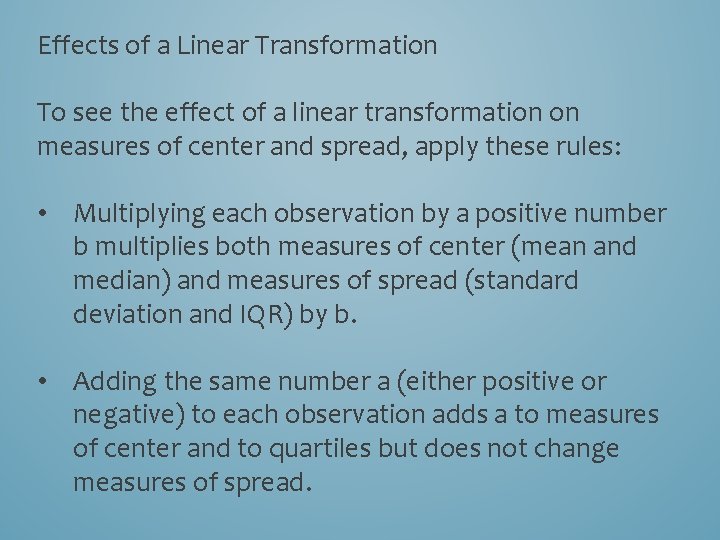Effects of a Linear Transformation To see the effect of a linear transformation on
