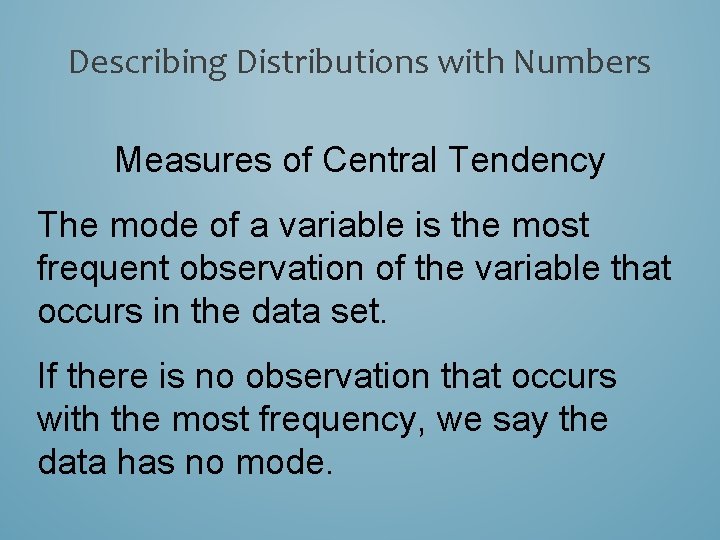 Describing Distributions with Numbers Measures of Central Tendency The mode of a variable is