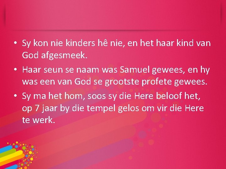  • Sy kon nie kinders hê nie, en het haar kind van God