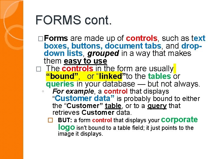 FORMS cont. �Forms are made up of controls, such as text boxes, buttons, document