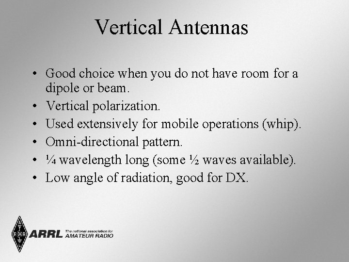 Vertical Antennas • Good choice when you do not have room for a dipole