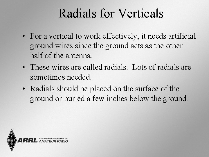 Radials for Verticals • For a vertical to work effectively, it needs artificial ground