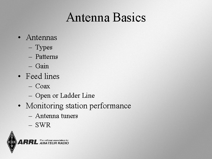 Antenna Basics • Antennas – Types – Patterns – Gain • Feed lines –