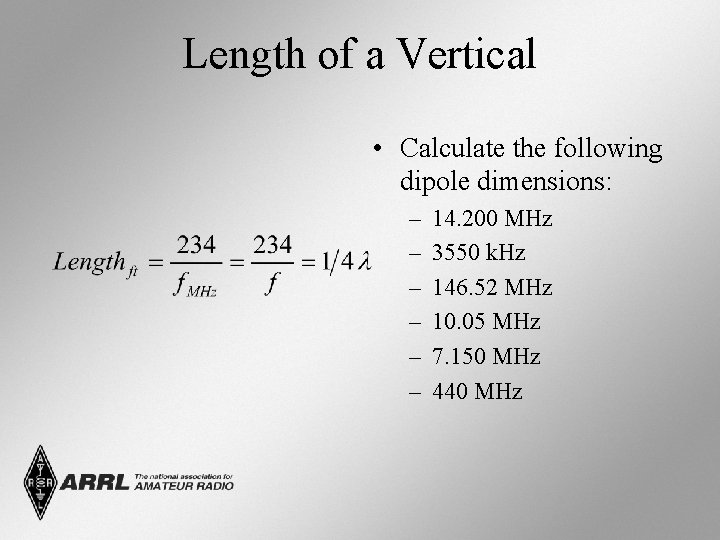 Length of a Vertical • Calculate the following dipole dimensions: – – – 14.