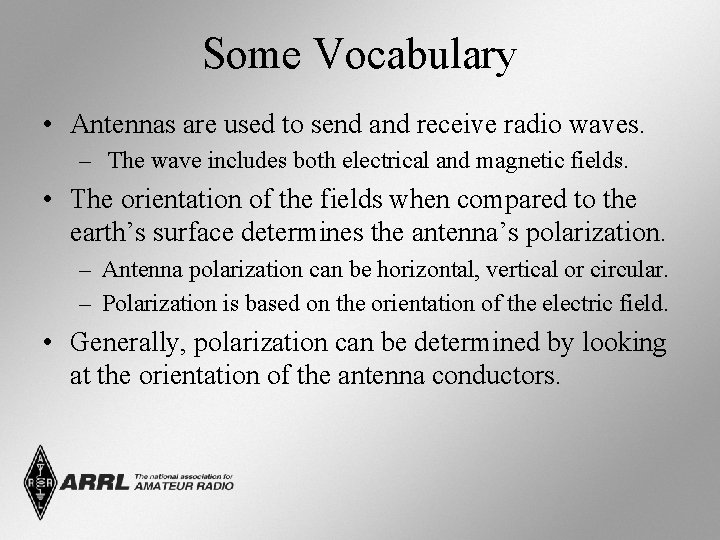 Some Vocabulary • Antennas are used to send and receive radio waves. – The