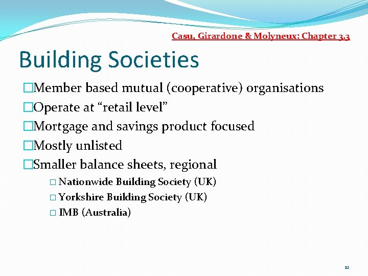 Casu, Girardone & Molyneux: Chapter 3. 3 Building Societies �Member based mutual (cooperative) organisations