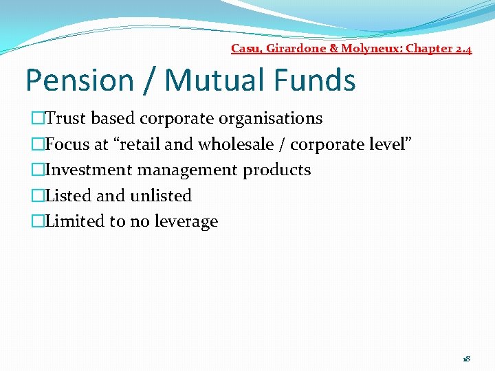 Casu, Girardone & Molyneux: Chapter 2. 4 Pension / Mutual Funds �Trust based corporate