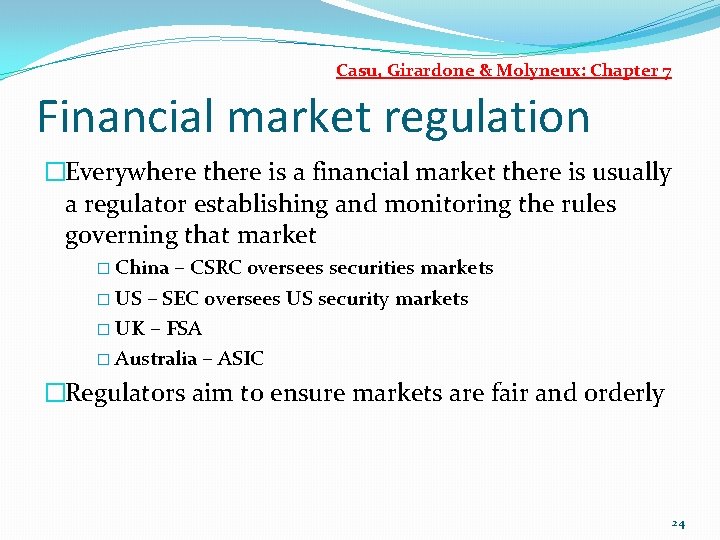 Casu, Girardone & Molyneux: Chapter 7 Financial market regulation �Everywhere there is a financial