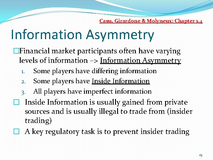 Casu, Girardone & Molyneux: Chapter 1. 4 Information Asymmetry �Financial market participants often have