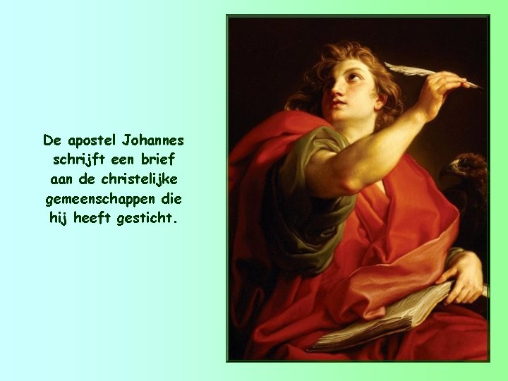 De apostel Johannes schrijft een brief aan de christelijke gemeenschappen die hij heeft gesticht.