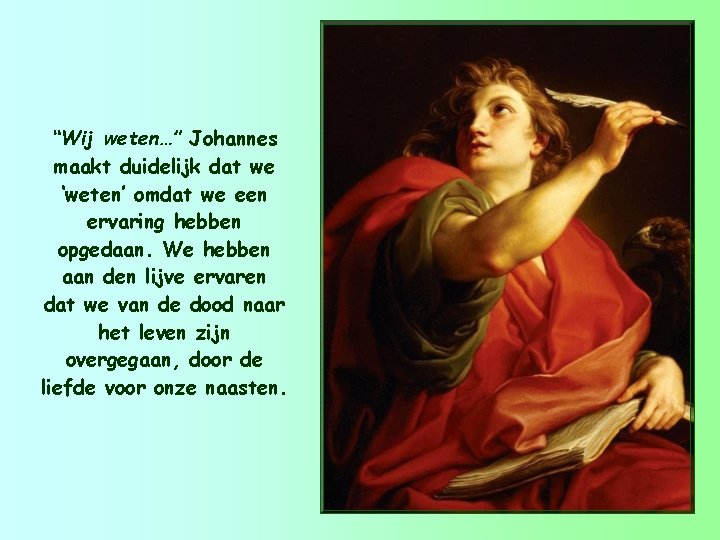 “Wij weten…” Johannes maakt duidelijk dat we ‘weten’ omdat we een ervaring hebben opgedaan.