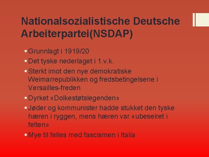 Nationalsozialistische Deutsche Arbeiterpartei(NSDAP) § Grunnlagt i 1919/20 § Det tyske nederlaget i 1. v.