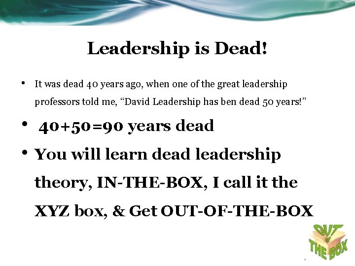Leadership is Dead! • It was dead 40 years ago, when one of the