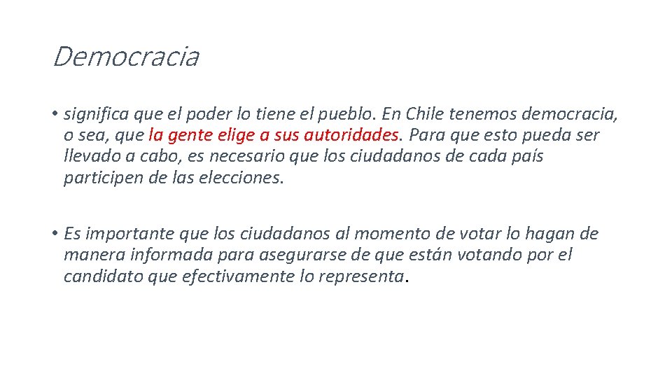 Democracia • significa que el poder lo tiene el pueblo. En Chile tenemos democracia,