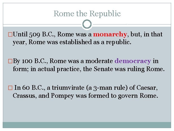 Rome the Republic �Until 509 B. C. , Rome was a monarchy, but, in