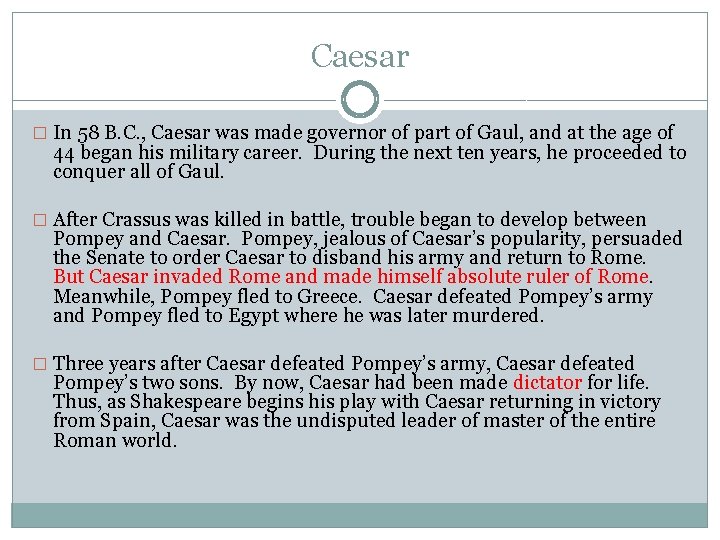 Caesar � In 58 B. C. , Caesar was made governor of part of