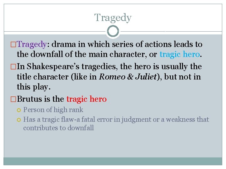 Tragedy �Tragedy: drama in which series of actions leads to the downfall of the