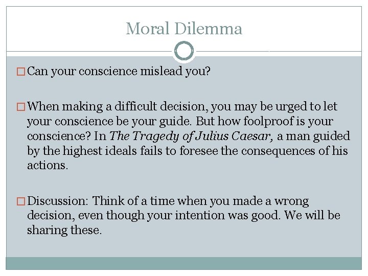 Moral Dilemma � Can your conscience mislead you? � When making a difficult decision,