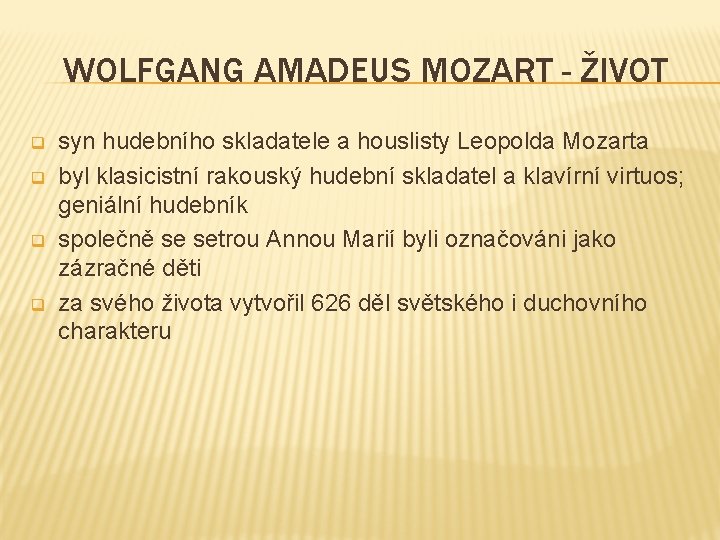 WOLFGANG AMADEUS MOZART - ŽIVOT q q syn hudebního skladatele a houslisty Leopolda Mozarta