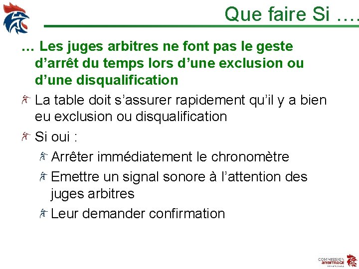 Que faire Si …. … Les juges arbitres ne font pas le geste d’arrêt