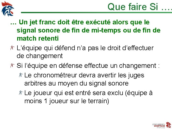 Que faire Si …. … Un jet franc doit être exécuté alors que le