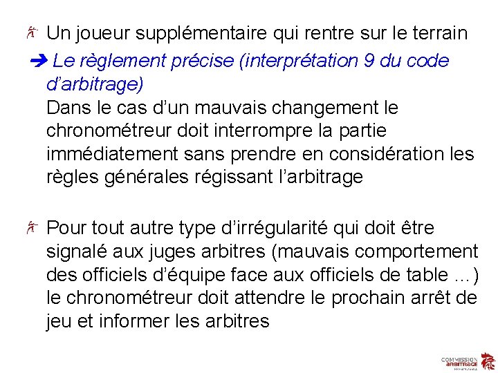 Un joueur supplémentaire qui rentre sur le terrain Le règlement précise (interprétation 9 du