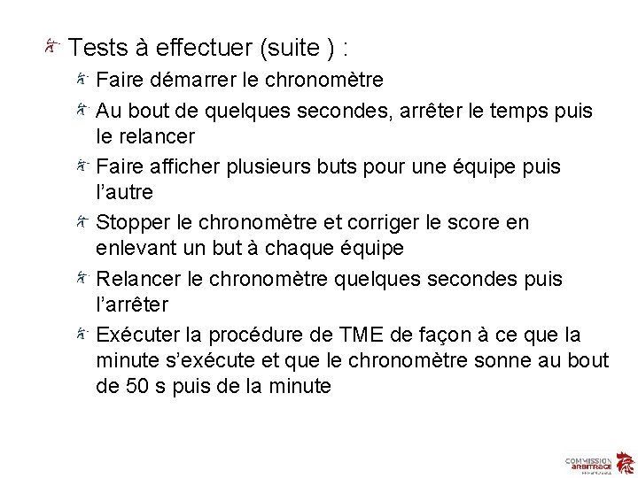 Tests à effectuer (suite ) : Faire démarrer le chronomètre Au bout de quelques