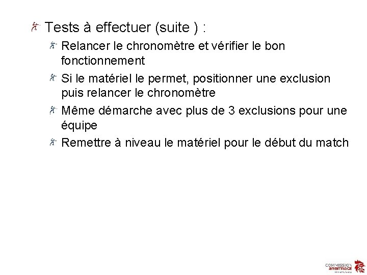 Tests à effectuer (suite ) : Relancer le chronomètre et vérifier le bon fonctionnement