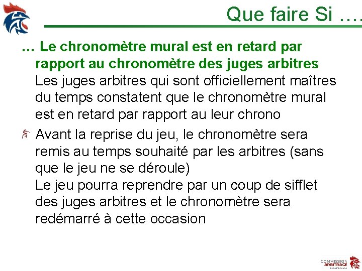 Que faire Si …. … Le chronomètre mural est en retard par rapport au