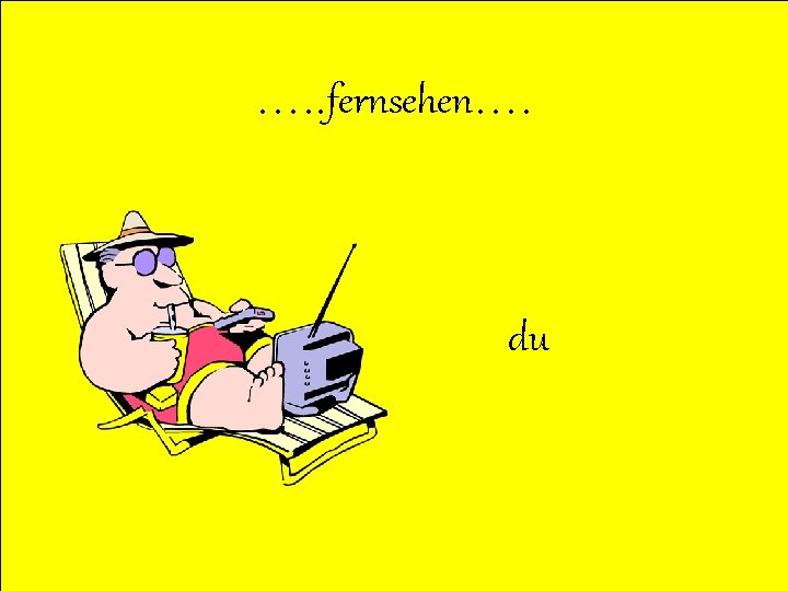 …. . fernsehen…. du 