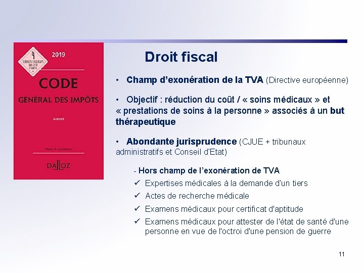 Droit fiscal • Champ d’exonération de la TVA (Directive européenne) • Objectif : réduction