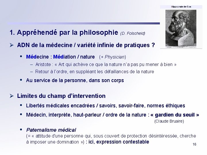 1. Appréhendé par la philosophie (D. Folscheid) Ø ADN de la médecine / variété